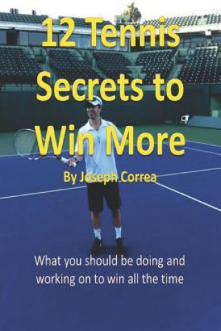 Kniha 12 Tennis Secrets to Win More Joseph Correa