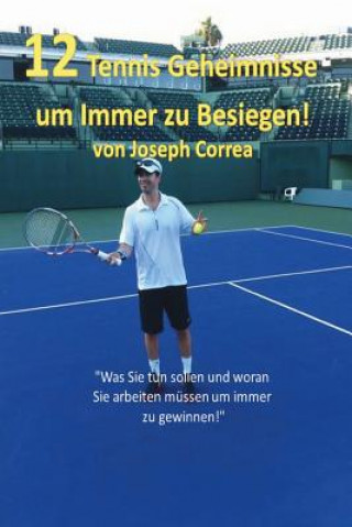 Kniha 12 Tennis Geheimnisse Um Immer Zu Besiegen! Joseph Correa