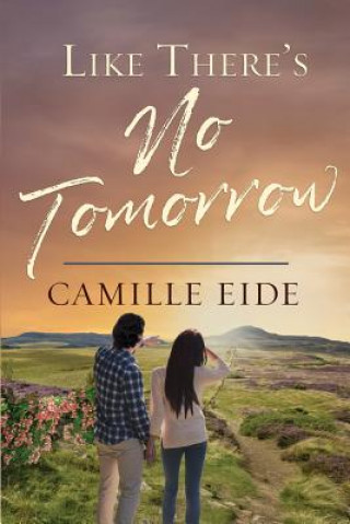 Книга Like There's No Tomorrow Camille Eide