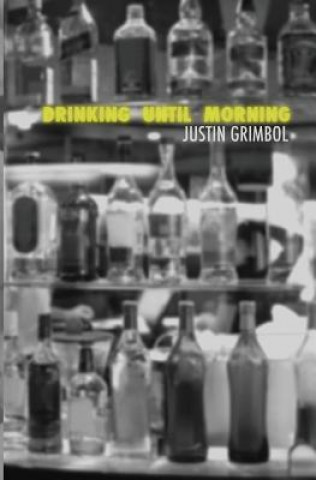 Książka Drinking Until Morning Justin Grimbol