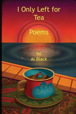 Boek I Only Left for Tea Al Black