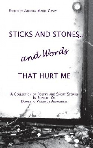 Carte Sticks and Stones...and Words That Hurt Me Aurelia Maria Casey