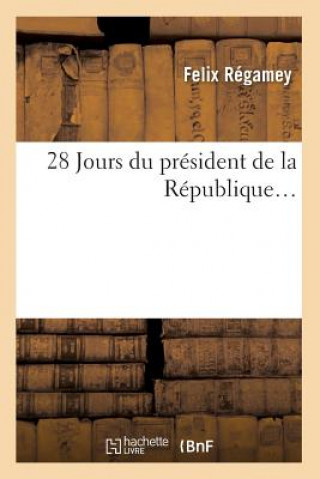 Könyv 28 Jours Du President de la Republique Felix Regamey