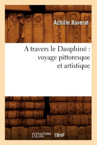 Carte Travers Le Dauphine Voyage Pittoresque Et Artistique Achille Raverat