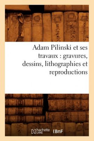 Livre Adam Pilinski et ses travaux Sans Auteur