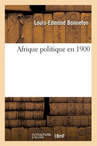 Kniha Afrique politique en 1900 Louis-Edmond Bonnefon