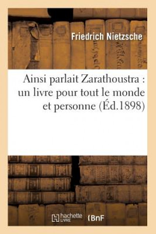 Buch Ainsi Parlait Zarathoustra: Un Livre Pour Tout Le Monde Et Personne (Ed.1898) Friedrich Wilhelm Nietzsche