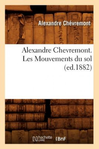 Carte Alexandre Chevremont. Les Mouvements Du Sol (Ed.1882) Alexandre Chevremont