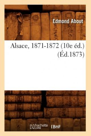 Carte Alsace, 1871-1872 (10e Ed.) (Ed.1873) Edmond About