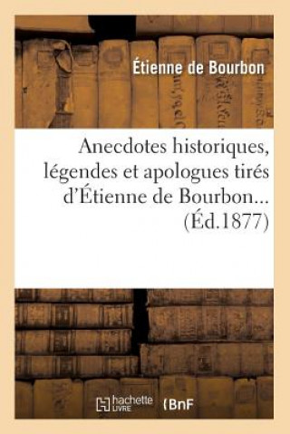 Carte Anecdotes Historiques, Legendes Et Apologues Tires d'Etienne de Bourbon (Ed.1877) Etienne Charles Brasseur De Bourbourg