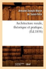 Carte Architecture Rurale, Theorique Et Pratique, (Ed.1858) Armand-Joseph Marie De Saint-Felix