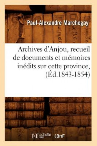 Carte Archives d'Anjou, Recueil de Documents Et Memoires Inedits Sur Cette Province, (Ed.1843-1854) Paul Alexandre Marchegay