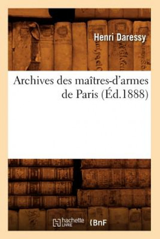 Carte Archives Des Maitres-d'Armes de Paris (Ed.1888) Sans Auteur