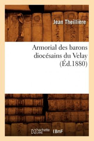 Book Armorial Des Barons Diocesains Du Velay (Ed.1880) Jean Theilliere