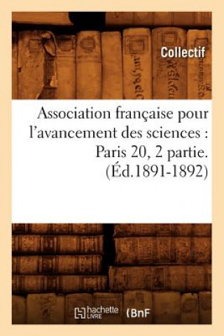 Książka Association Francaise Pour l'Avancement Des Sciences: Paris 20, 2 Partie.(Ed.1891-1892) 