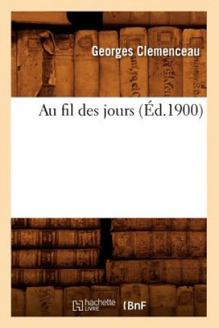 Kniha Au fil des jours (Ed.1900) Georges Clemenceau