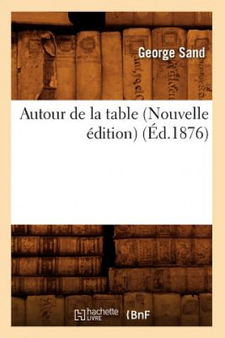 Knjiga Autour de la Table (Nouvelle Edition) (Ed.1876) Sand