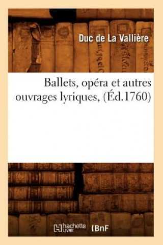 Könyv Ballets, Opera Et Autres Ouvrages Lyriques, (Ed.1760) Duc De La Valliere