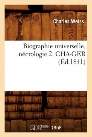 Könyv Biographie Universelle, Necrologie 2. Cha-Ger (Ed.1841) Charles Weiss