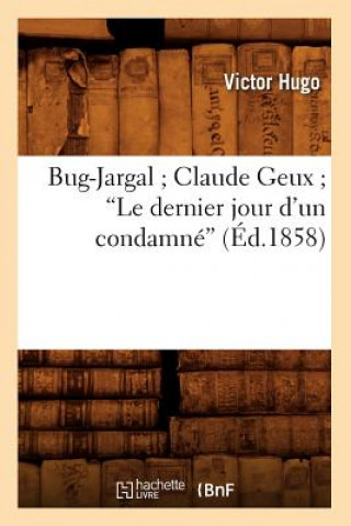 Carte Bug-Jargal Claude Geux Le Dernier Jour d'Un Condamne (Ed.1858) Victor Hugo
