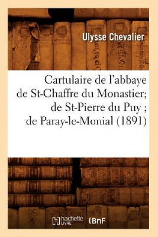Carte Cartulaire de l'Abbaye de St-Chaffre Du Monastier de St-Pierre Du Puy de Paray-Le-Monial (1891) Ulysse Chevalier