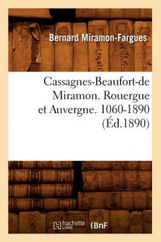 Książka Cassagnes-Beaufort-de Miramon. Rouergue Et Auvergne. 1060-1890 (Ed.1890) Bernard Miramon-Fargues