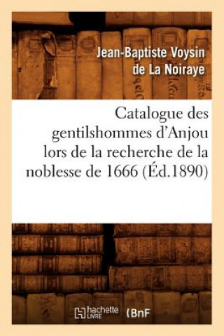 Book Catalogue Des Gentilshommes d'Anjou Lors de la Recherche de la Noblesse de 1666 (Ed.1890) Jean-Baptiste Voysin De La Noiraye