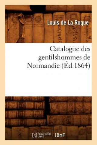 Book Catalogue Des Gentilshommes de Normandie (Ed.1864) Louis De La Roque