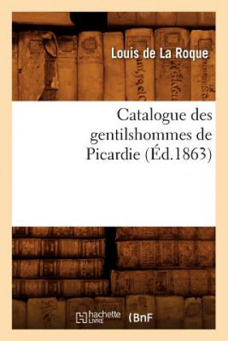 Książka Catalogue Des Gentilshommes de Picardie (Ed.1863) Sans Auteur