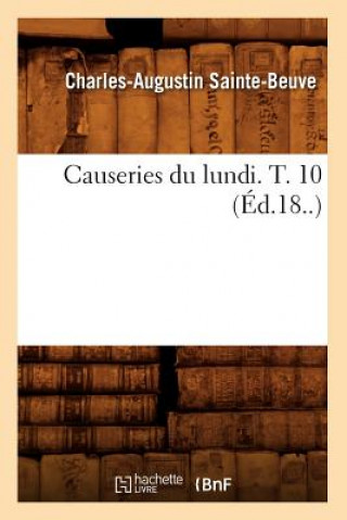 Kniha Causeries Du Lundi. T. 10 (Ed.18..) Charles Augustin Sainte-Beuve