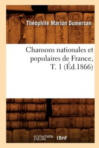 Kniha Chansons Nationales Et Populaires de France, T. 1 (Ed.1866) Theophile Marion Dumersan