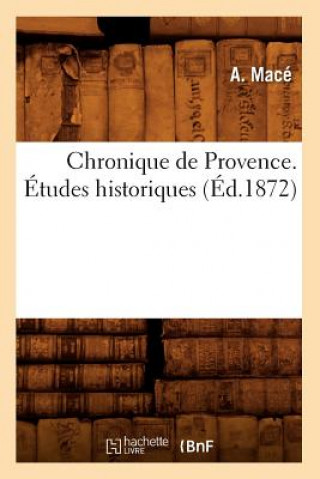 Book Chronique de Provence. Etudes Historiques, (Ed.1872) A Mace