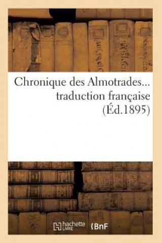 Kniha Chronique Des Almotrades, Traduction Francaise (Ed.1895) Sans Auteur