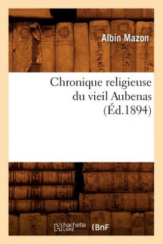 Carte Chronique Religieuse Du Vieil Aubenas (Ed.1894) Albin Mazon