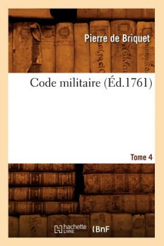 Książka Code Militaire, Tome 4 (Ed.1761) Pierre De Briquet