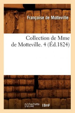 Kniha Collection de Mme de Motteville. 4 (Ed.1824) Francoise De Motteville