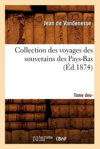 Carte Collection Des Voyages Des Souverains Des Pays-Bas. Tome Deuxieme (Ed.1874) Jean De Vandenesse