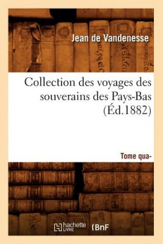 Carte Collection Des Voyages Des Souverains Des Pays-Bas. Tome Quatrieme (Ed.1882) Jean De Vandenesse