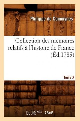 Книга Collection Des Memoires Relatifs A l'Histoire de France. Tome X [-XII]. 10 (Ed.1785) Philippe De Commynes