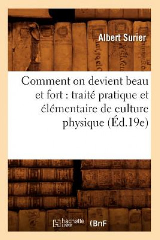 Kniha Comment on Devient Beau Et Fort: Traite Pratique Et Elementaire de Culture Physique (Ed.19e) Albert Surier