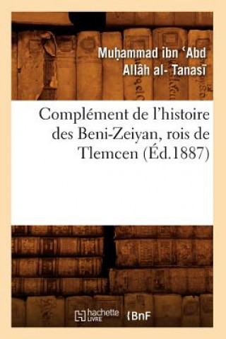 Książka Complement de l'Histoire Des Beni-Zeiyan, Rois de Tlemcen (Ed.1887) Muhammad Ibn Abd Allah Al-Tanasi