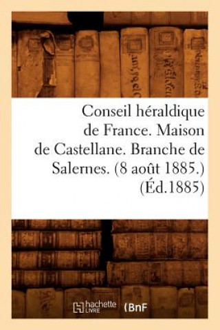 Książka Conseil Heraldique de France. Maison de Castellane. Branche de Salernes. (8 Aout 1885.) (Ed.1885) Sans Auteur