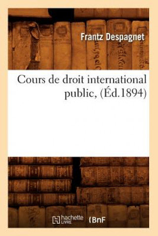 Knjiga Cours de Droit International Public, (Ed.1894) Despagnet F