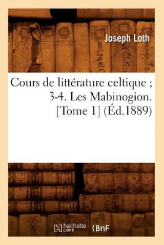 Buch Cours de Litterature Celtique 3-4. Les Mabinogion. [Tome 1] (Ed.1889) Sans Auteur