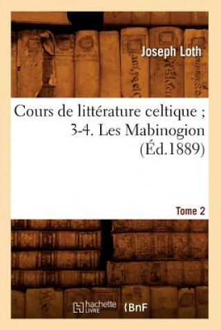 Buch Cours de Litterature Celtique 3-4. Les Mabinogion. Tome 2 (Ed.1889) Sans Auteur