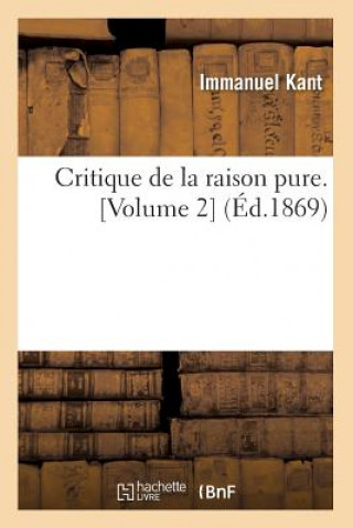 Carte Critique de la Raison Pure. [Volume 2] (Ed.1869) Kant