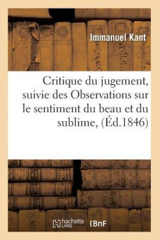 Buch Critique Du Jugement, Suivie Des Observations Sur Le Sentiment Du Beau Et Du Sublime, (Ed.1846) Kant