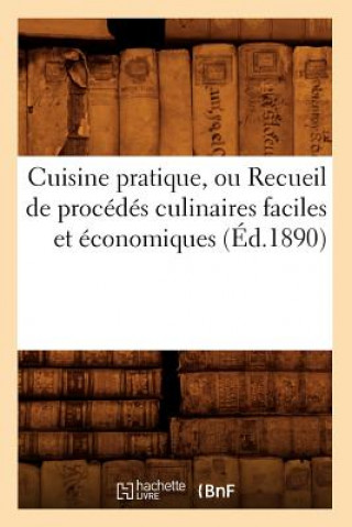 Könyv Cuisine Pratique, Ou Recueil de Procedes Culinaires Faciles Et Economiques (Ed.1890) Baconniere de Salverte a