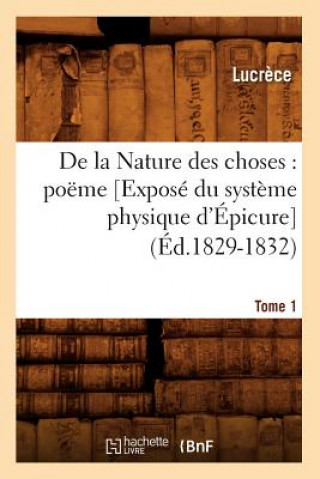 Книга de la Nature Des Choses: Poeme. [Expose Du Systeme Physique d'Epicure]. Tome 1 (Ed.1829-1832) Lucrece
