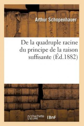 Book de la Quadruple Racine Du Principe de la Raison Suffisante (Ed.1882) Arthur Schopenhauer